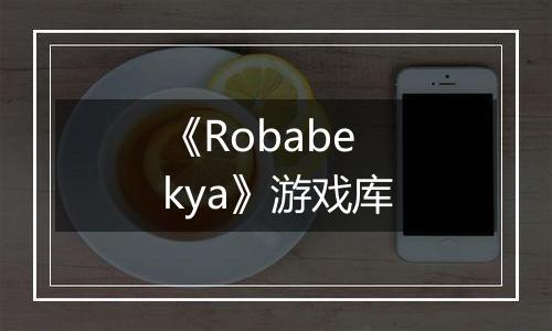 《Robabekya》游戏库