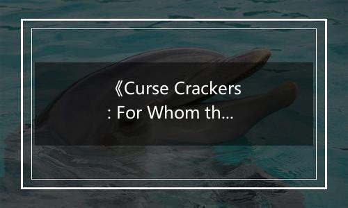 《Curse Crackers: For Whom the Belle Toils》游戏库