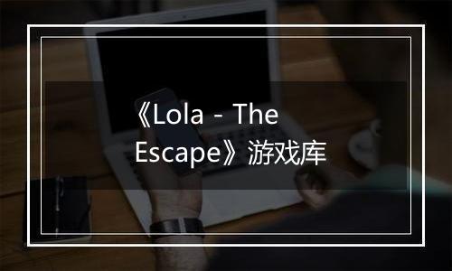 《Lola - The Escape》游戏库