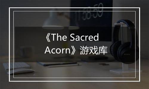 《The Sacred Acorn》游戏库
