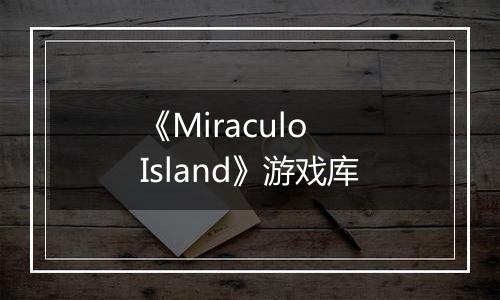 《Miraculo Island》游戏库