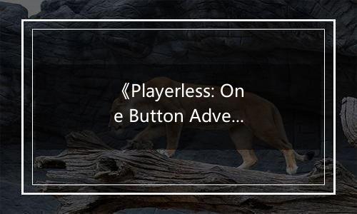 《Playerless: One Button Adventure》游戏库