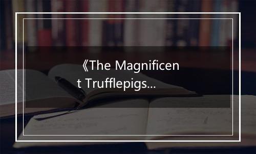 《The Magnificent Trufflepigs》游戏库
