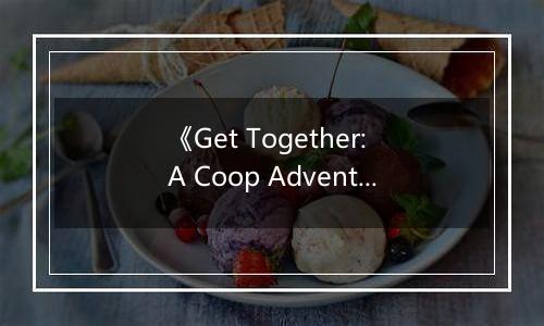 《Get Together: A Coop Adventure》游戏库