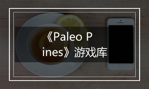 《Paleo Pines》游戏库