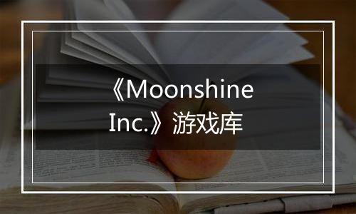 《Moonshine Inc.》游戏库